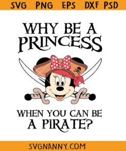 Why Be a Princess When You Can Be a Pirate Minnie SVG, Disney Pirate svg, Funny Minnie Pirate svg, Pirate Girl SVG