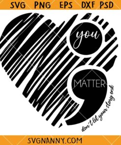 You Matter semi colon SVG, Semi Colon Svg, Your Story Svg, Not Alone Svg, You Are Not Alone SVG