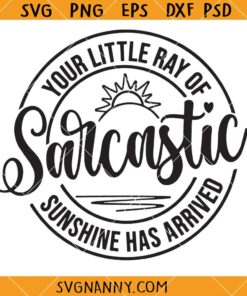 Your little ray of sarcastic sunshine has arrived SVG, Funny svg, Sarcastic svg, adult svg, coffee mug svg