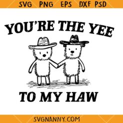 You're The Yee To My Haw SVG, Valentines Day Shirt svg, Yee Haw SVG, Western Valentine SVG 