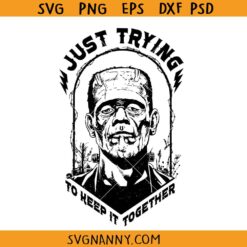 Frankenstein Just Trying to Keep it Together SVG, Horror Monster Svg, Halloween Svg    