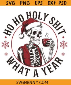 Ho Ho Holy Shit What A Year SVG, Christmas Ornaments Svg, Funny Christmas Shirt Svg, Christmas Gifts Svg    