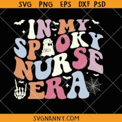 In my spooky nurse era SVG, ,Halloween Nurse SVG, Funny Nurse Halloween Shirt SVG, Nurse Ghost Svg, Fall Nurse Life SVG    