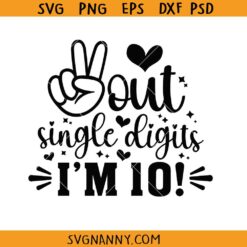 Peace out single digits SVG, Tenth Kids Birthday Svg, Peace Out Single Digits PNG, 10th Birthday Shirt Svg     