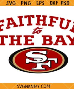 Faithful to the bay San Francisco SVG, 49ers SVG, Loyal To The San Francisco 49ers Football Team SVG   