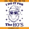 I do It for The Ho's Shirt SVG, Funny Christmas svg, Santa svg, I do it for the Ho's, Santa Christmas svg