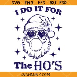 I do It for The Ho's Shirt SVG, Funny Christmas svg, Santa svg, I do it for the Ho's, Santa Christmas svg