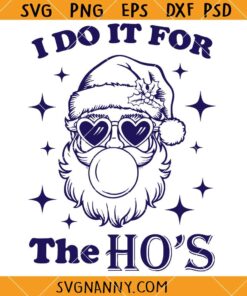 I do It for The Ho's Shirt SVG, Funny Christmas svg, Santa svg, I do it for the Ho's, Santa Christmas svg