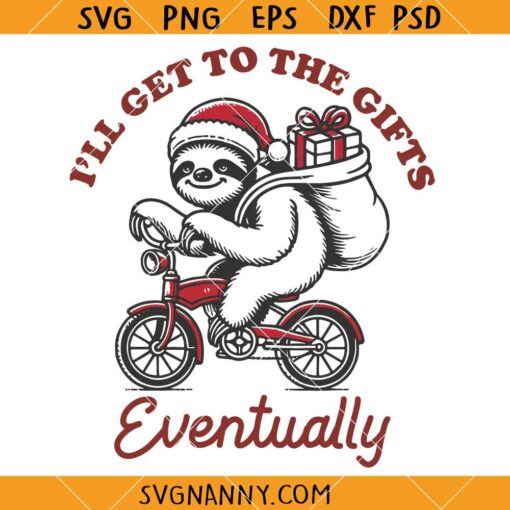 I'll Get to The Gifts Eventually Sloth SVG, Christmas sloth SVG  