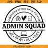 Admin Squad Organizing chaos since forever SVG, Back To School Svg