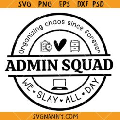 Admin Squad Organizing chaos since forever SVG, Back To School Svg