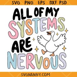 All Of My Systems Are Nervous SVG, Mental Health Svg, Silly Goose Svg