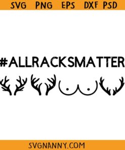 All Racks Matter Boobie svg, Hunting svg, Funny Hunting svg, Adult svg