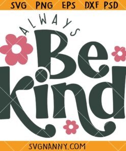 Always Be Kind Svg, be kind SVG, positive SVG, motivational SVG 