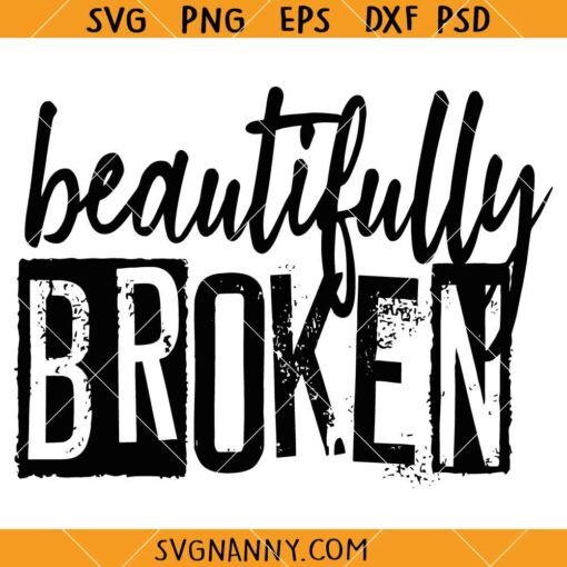Beautifully Broken svg, Christian SVG, Beautiful Disaster Svg