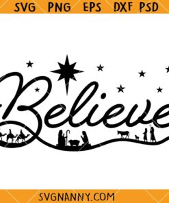 Believe SVG Nativity Christmas SVG, Christmas decoration SVG, merry Christmas svg