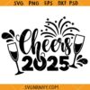 Cheers 2025 SVG, New year’s eve SVG, new year svg 