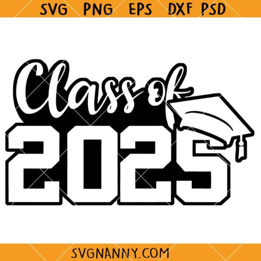 Class of 2025 SVG, grad 2025 svg, graduation 2025 svg
