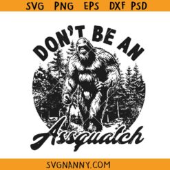Don’t be an Assquatch Bigfoot svg, Funny Bigfoot svg, Yeti SVG