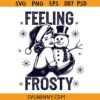 Feeling Frosty SVG, Christmas SVG, Winter SVG