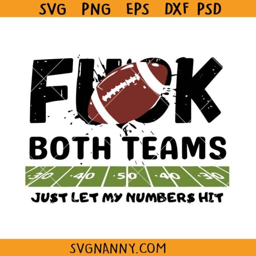 Fuck Both Teams Just Let My Numbers Hit svg, Dallas Cowboys SVG, Funny Football Quote SVG, Football Shirt SVG