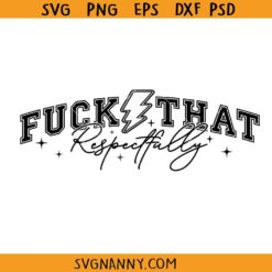 Fuck that Respectfully SVG, Mental Health Svg, Funny Saying Svg