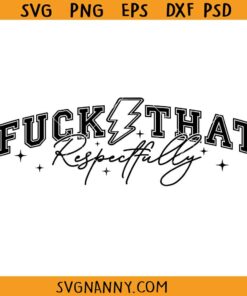 Fuck that Respectfully SVG, Mental Health Svg, Funny Saying Svg