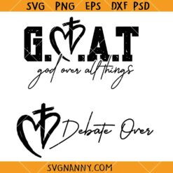 God Over All Things Debate Over svg, God Over All Things svg, Jesus Svg