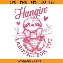 Hangin around for you sloth SVG, Pink Sloth SVG, valentine sloth SVG