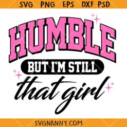 Humble But I’m Still That Girl SVG, Melanin Svg, Confident Svg, Self Love Svg