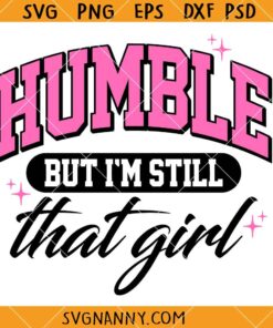 Humble But I’m Still That Girl SVG, Melanin Svg, Confident Svg, Self Love Svg