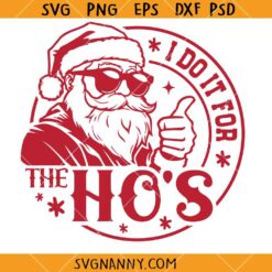 I Do It For The Ho’s Svg, Christmas Santa SVG, Christmas SVG 
