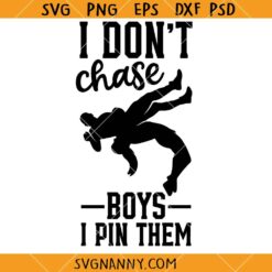 I Don’t Chase Boys I Pin Them SVG, Wrestling SVG, Funny Wrestling Quote SVG