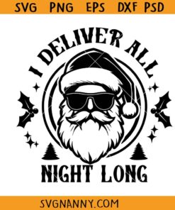 I deliver all night long Santa SVG, Adult Humor SVG, Santa Claus Christmas Shirts Svg
