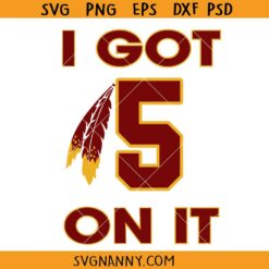 I got 5 on it Washington football SVG, Washington Commanders SVG