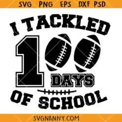 I tackled 100 days of school svg, Football Svg, 100 Days Football Svg, 100th Day of School Shirt Svg