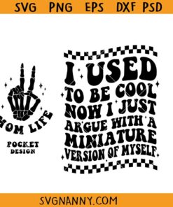 I used to be cool now I just argue with a miniature version of myself SVG, Motherhood Svg