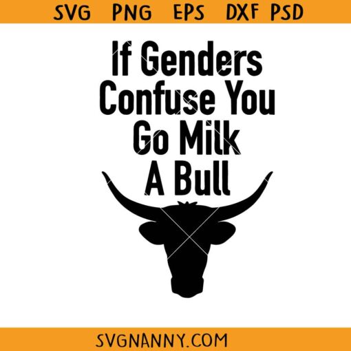 If Genders Confuse You Go Milk A Bull svg, Sarcastic SVG, Funny SVG