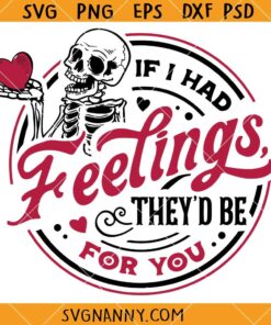 If I Had Feelings They’d Be For You SVG, Skeleton Valentines SVG  