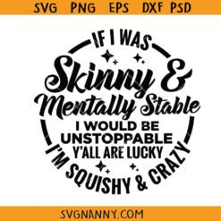 If I Was Skinny And Mentally Stable svg, Snarky Saying Svg, Sarcastic Mug Svg, Adulting Humor Svg