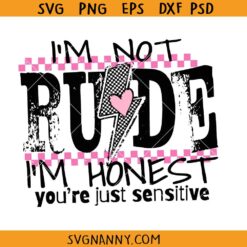 I'm Not Rude Im honest youre just sensitive svg, Funny Sayings SVG, Sarcasm SVG 