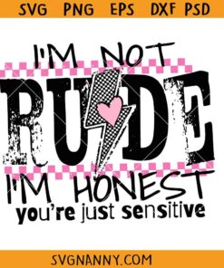 I'm Not Rude Im honest youre just sensitive svg, Funny Sayings SVG, Sarcasm SVG 