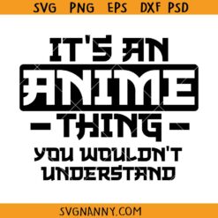 It’s an anime thing you wouldn’t understand svg, Anime Svg, Manga Svg