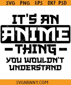 It’s an anime thing you wouldn’t understand svg, Anime Svg, Manga Svg
