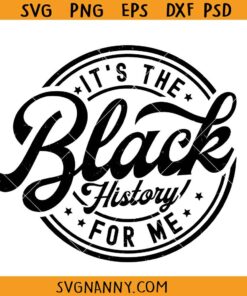 It's the Black History for Me SVG, Black History SVG, Black woman svg, Black man svg