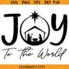 Joy to the World SVG, Nativity Christmas SVG, Christmas SVG, Christmas decoration SVG
