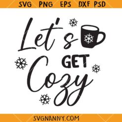 Let’s Get Cozy SVG, Cozy Season svg, Cuddle Season svg    