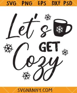 Let’s Get Cozy SVG, Cozy Season svg, Cuddle Season svg    