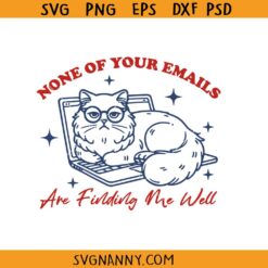None Of Your Emails Are Finding Me Well svg, funny Grumpy cat svg