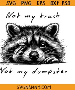 Not My Trash Not My Dumpster SVG, Funny Raccoon SVG, Animal Lover SVG
